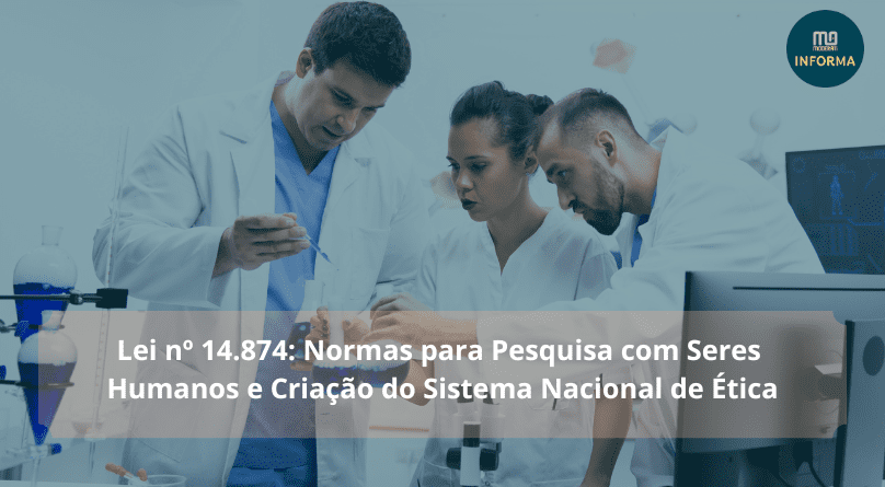 Lei nº 14.874: Normas para Pesquisa com Seres Humanos e Criação do Sistema Nacional de Ética